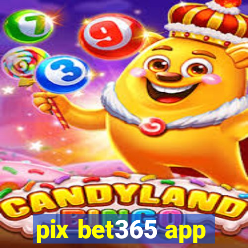 pix bet365 app